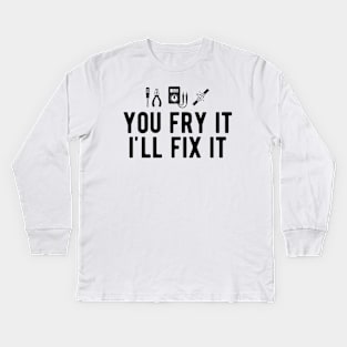 Electrician - You fry it I'll fix it Kids Long Sleeve T-Shirt